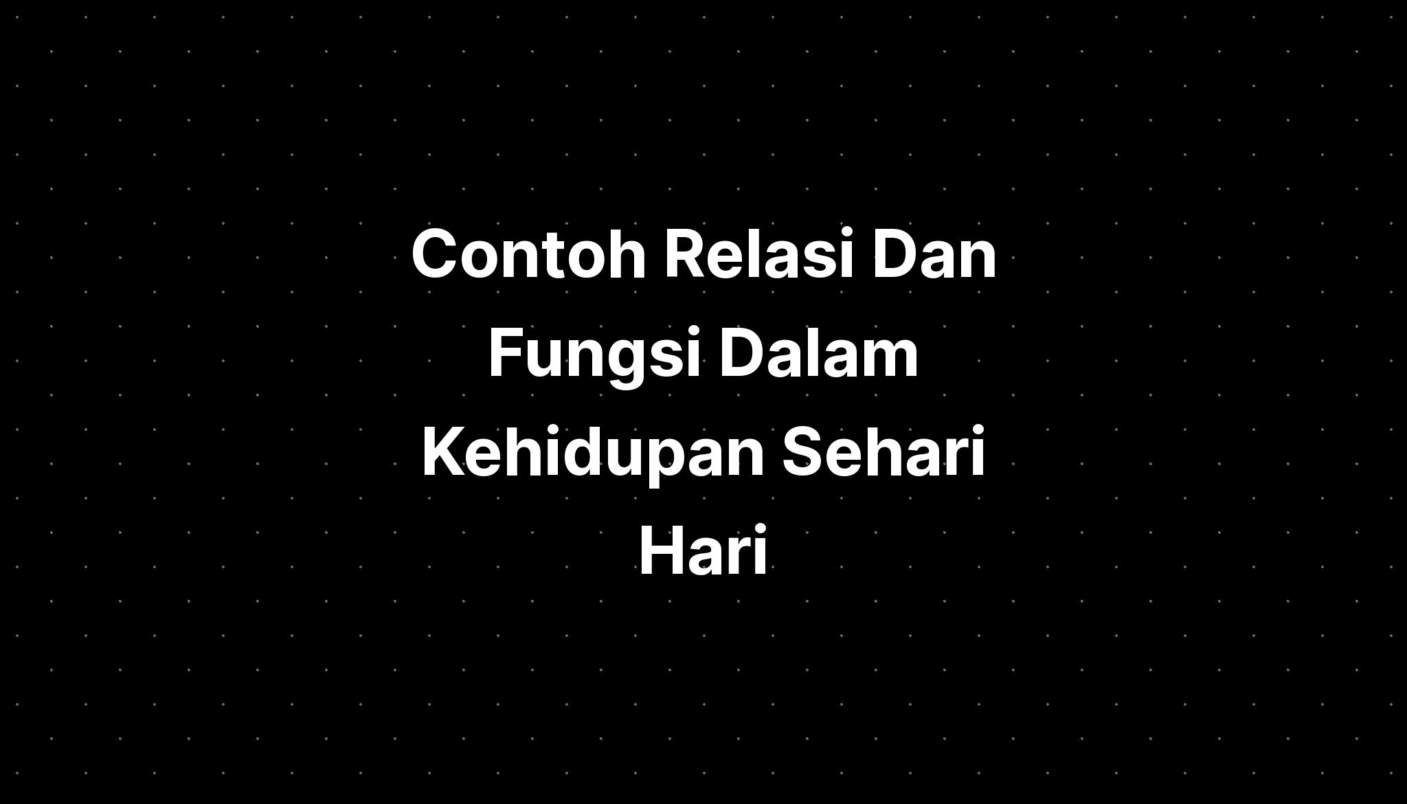 Contoh Relasi Dan Fungsi Dalam Kehidupan Sehari Hari - IMAGESEE